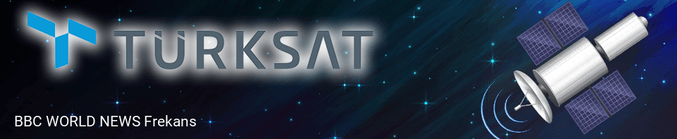 BBC WORLD NEWS Türksat Frekans Bilgileri
