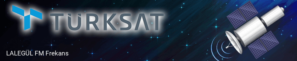 LALEGÜL FM Türksat Frekans Bilgileri
