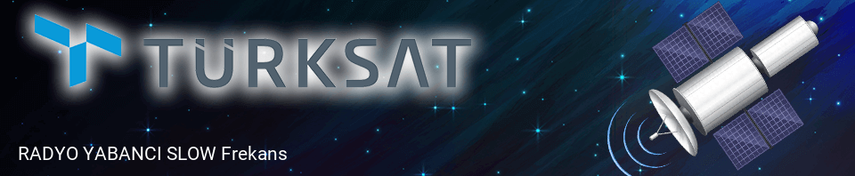 RADYO YABANCI SLOW Türksat Frekans Bilgileri
