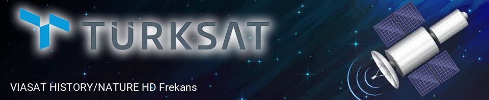 VIASAT HISTORY Türksat Frekans Bilgileri